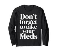 Don't Forget To Take Your Meds Medicine Reminder - Maglia a Manica