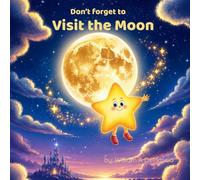 Don't Forget to Visit the Moon