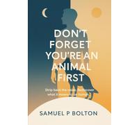 Don't Forget You're An Animal First