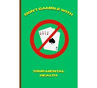 Don't Gamble with your Mental Health: A Journal for Managing Urges and Intrusive Thoughts