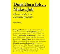 Don't Get a Job? Make a Job: How to Make It As a Creative Graduage