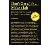 Don't Get a Job… Make a Job: Inventive Career Models for Next-Gen Creatives