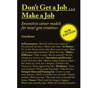 Don't Get a Job… Make a Job: Inventive Career Models for Next-Gen Creatives