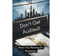 Don't Get Audited! Smart Tax Planning for Businesses