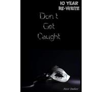 Don't Get Caught: 10 Year Re-Write