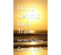 Don't Get Hit by a Train: Don't Miss the Obvious