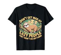 Don't Get Mad At Lazy People They Didn't Do Anything - Maglietta