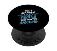 Don't Get Mad At Lazy People They Didn't Do Anything - PopSockets PopGrip Adesivo