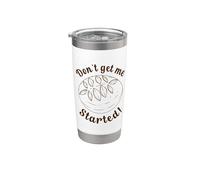 Don't Get me Started Funny Sourdough Starter Bicchiere termico in acciaio inox doppia parete