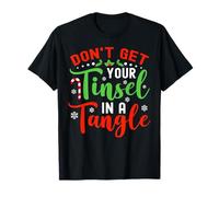 Don't Get Your Tinsel in A Tangle for Christmas Maglietta