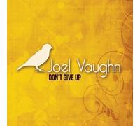 Don't Give Up by Joel Vaughn