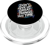 Don't Give Up Great Things Take Time - Citazione ispiratrice PopSockets PopGrip per MagSafe
