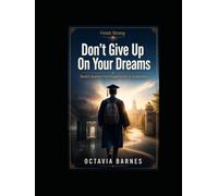 DON'T GIVE UP ON YOUR DREAMS David's Journey from Dropping Out to Graduation