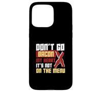 Don't Go Bacon My Heart Non è nel menu Lavoratori dietetici Custodia per iPhone 15 Pro Max