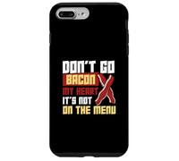 Don't Go Bacon My Heart Non è nel menu Lavoratori dietetici Custodia per iPhone 7 Plus/8 Plus