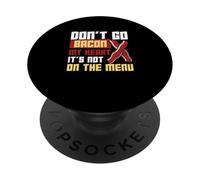 Don't Go Bacon My Heart Non è nel menu Lavoratori dietetici PopSockets PopGrip Adesivo