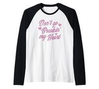 Don't Go Breakin' Heart Valentine's Day Song Cute Pink Text Maglia con Maniche Raglan