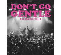 DON'T GO GENTLE: A FILM ABOUT IDLES (Blu-ray) Mark Archer