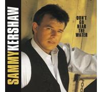 Don't Go Near The Water by Sammy Kershaw [Music CD]