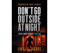 Don't Go Outside At Night: Living Among Dogmen: Year Two