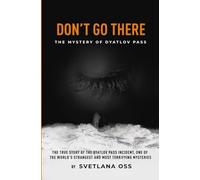 DON'T GO THERE: True mystery of the Dyatlov Pass