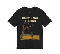 Don't Hang Around, maglietta unisex con grafica western, camicia casual, stile vintage, regalo per cowboy, moda a tema occidentale, Nero, XS