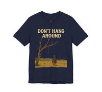 Don't Hang Around, maglietta unisex con grafica western, camicia casual, stile vintage, regalo per cowboy, moda a tema occidentale, Navy, M