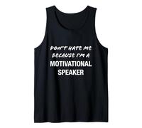 Don't Hate Me Because I'm a Motivational Speaker - Divertente Canotta