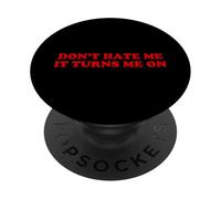 Don't Hate Me It Turn Me On Funny Sarcastico BDSM Dichiarazione PopSockets PopGrip Adesivo