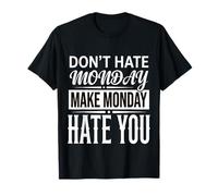 Don't Hate Monday Make Monday Hate You Vendetta - Maglietta
