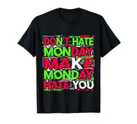 Don't Hate Monday Make Monday Hate You Vendetta Maglietta