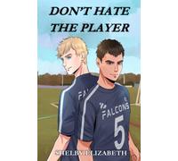Don't Hate the Player: An MM Enemies-to-Lovers High School Romance