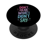 Don't Hear What I Didn't Say PopSockets PopGrip Adesivo
