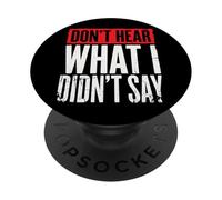 Don't Hear What I Didn't Say PopSockets PopGrip Adesivo