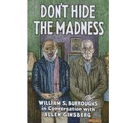 William S. Burroughs Don't Hide the Madness (Copertina rigida)