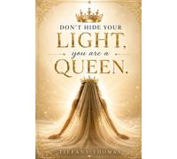 Don't hide your light you are a Queen: 1