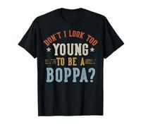 Don't I Look Too Young To Be A Boppa Fathers Day Maglietta