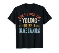Don't I Look Too Young To Be A Brave Nonno Fathers Day Maglietta