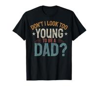 Don't I Look Too Young To Be A Dad Festa Del Papà Vintage Maglietta