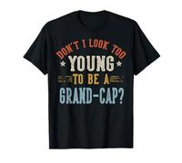 Don't I Look Too Young To Be A Grand-cap Fathers Day Maglietta