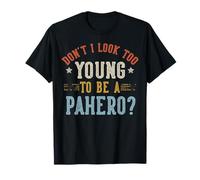 Don't I Look Too Young To Be A PAHERO Fathers Day Maglietta