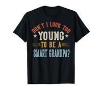Don't I Look Too Young To Be A Smart Nonno Fathers Day Maglietta