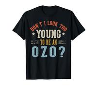 Don't I Look Too Young To Be An OZO Fathers Day Maglietta