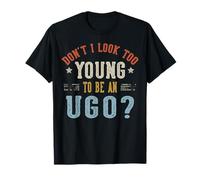 Don't I Look Too Young To Be An UGO Fathers Day Maglietta