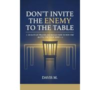 Don't Invite your Enemy to the Table: 30 Days of Prayer and Reflection to Win the Battle for Your Mind