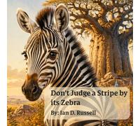 Don't Judge a Stripe by its Zebra: A Savanna Story About Respect, Dignity, and Belonging