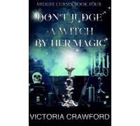 Don't Judge a Witch by Her Magic Paranormal Women's Fic - NEW VICTORIA. CRAWF