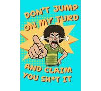 Don't Jump On My Turd and Claim You Sh*t It Lined Journal: Retro Cartoon Pop Art Comic Book Notebook | Funny Sarcastic Office Gag Gift, Bold Retro Humor Diary, 120 Pages with Poop Emoji Details (6x9)