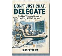 Don't Just Chat, Delegate: Stop "chatting" with AI and start leading your own digital workforce