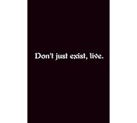 Don'T Just Exist, Live. - Journals For Writing - Gift For Women And Men - Notebook - Cute Journal - Lined Journal - Writing Journal - Bookmark